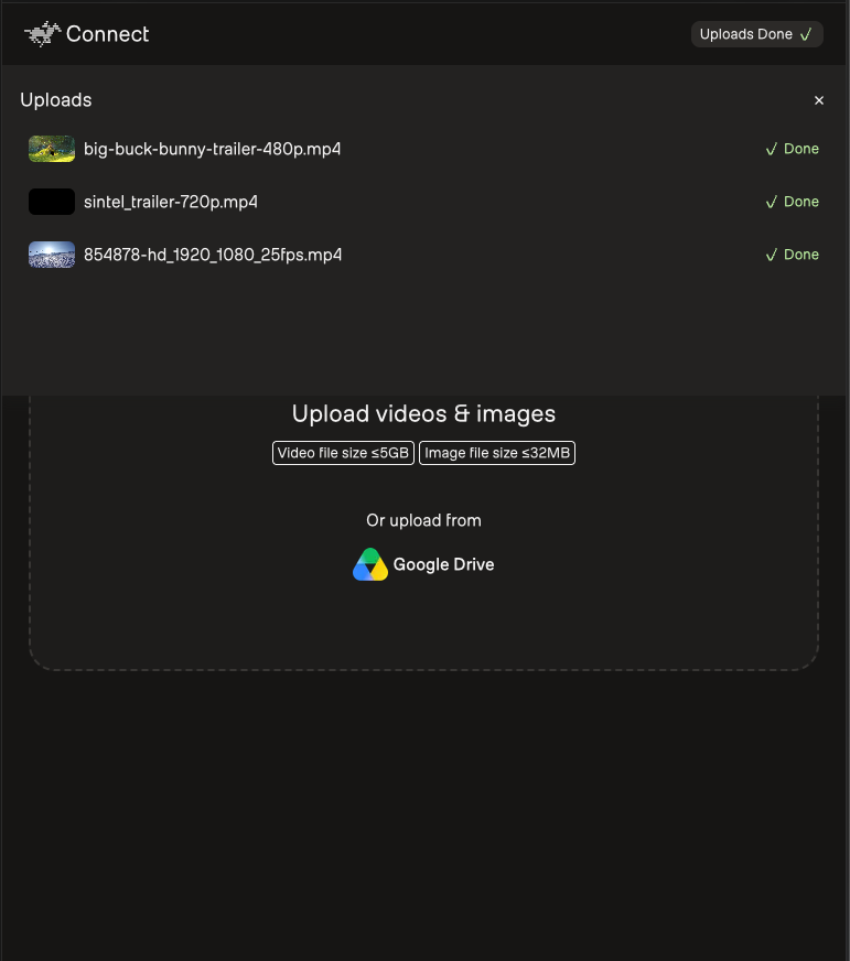 A dark-themed upload panel titled Connect listing three finished uploads — big-buck-bunny-trailer-480p.mp4, sintel_trailer-720p.mp4 and a third clip — each marked Done above a dropzone for videos and images.